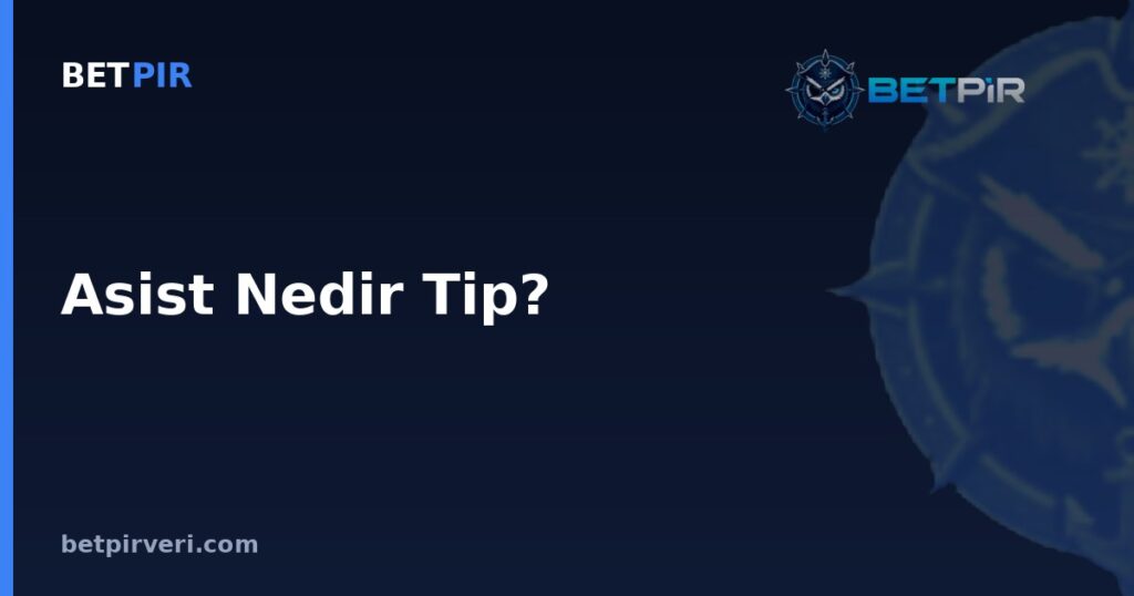 Asist Nedir Tip? Oyuncu ve Takım Karşılaştırmasında Dikkat Edilecek İpuçları