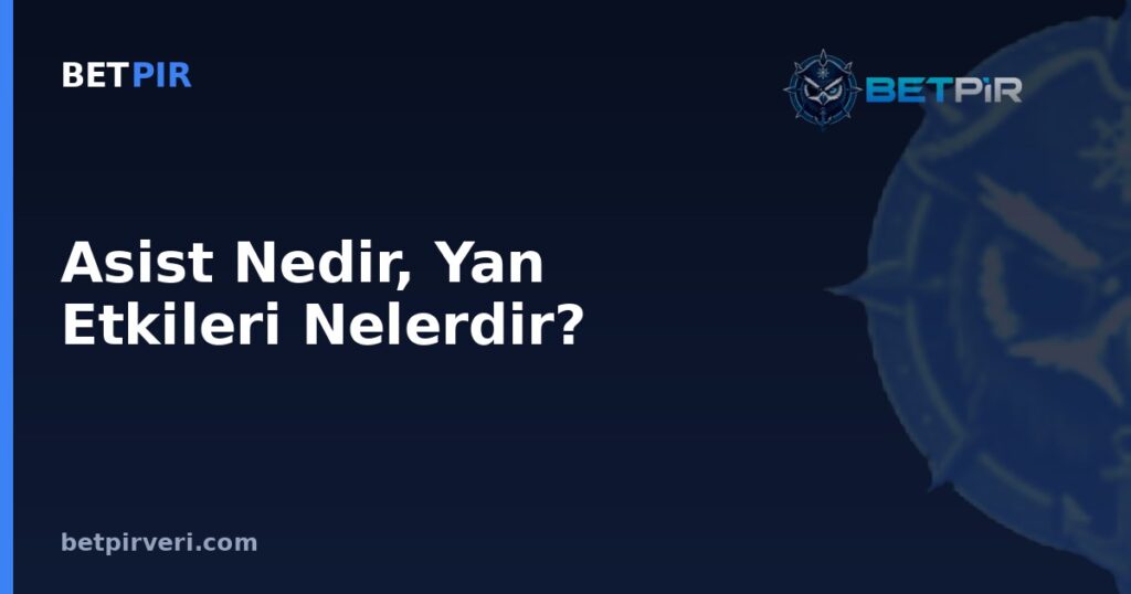 Asist Nedir, Yan Etkileri Nelerdir? Oyuncu ve Takım Karşılaştırmasında Yanıltıcı Sonuçlardan Kaçınma Yöntemi