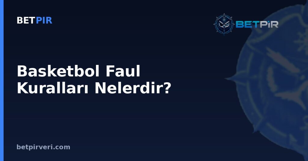 Basketbol Faul Kuralları Nelerdir? Futbolda xG, xA ve PPDA Gibi Gelişmiş Metriklerin Mantığı