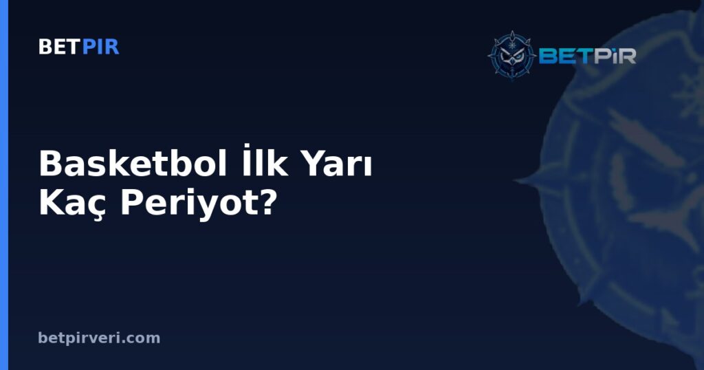 Basketbol İlk Yarı Kaç Periyot? Spor Veri Setlerinde Kural Bilgisinin Kaynağı ve Doğrulanması