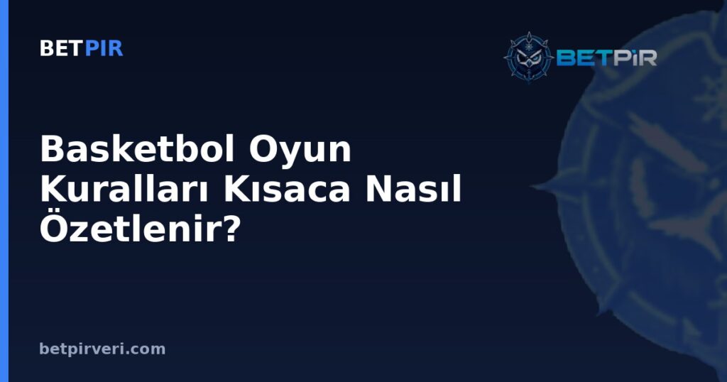 Basketbol Oyun Kuralları Kısaca Nasıl Özetlenir? Futbolda Gol, Korner, Kart ve Şut İstatistikleri Nasıl Okunur?