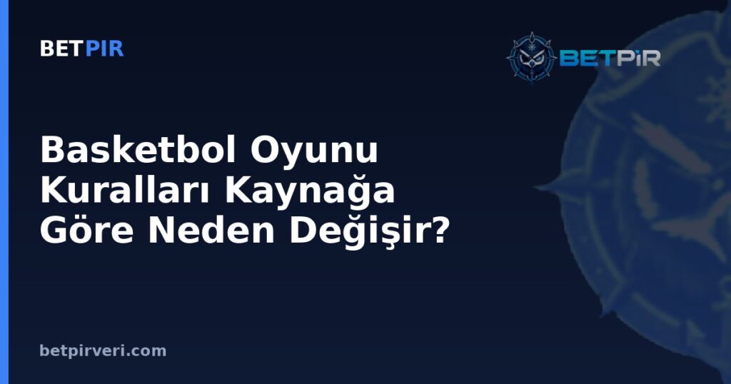 Basketbol Oyunu Kuralları Kaynağa Göre Neden Değişir? Veri Araştırmasında Örneklem ve Ortalama-Medyan Mantığı