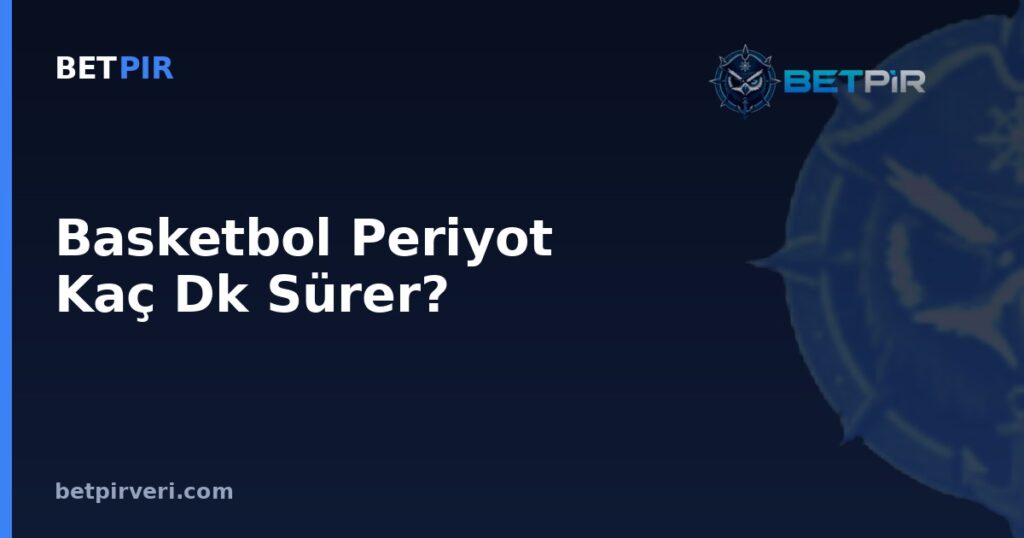 Basketbol Periyot Kaç Dk Sürer? Spor Veri Analizinde Örneklem, Ortalama ve Nedensellik Yanılgıları