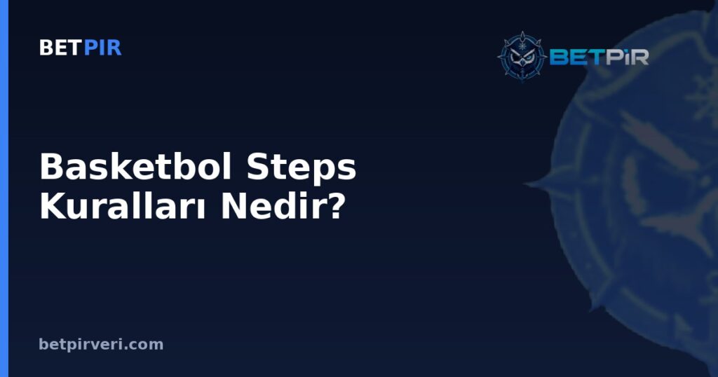 Basketbol Steps Kuralları Nedir? Futbolda Oran, Yüzde ve Averaj Hesabının Temel Mantığı