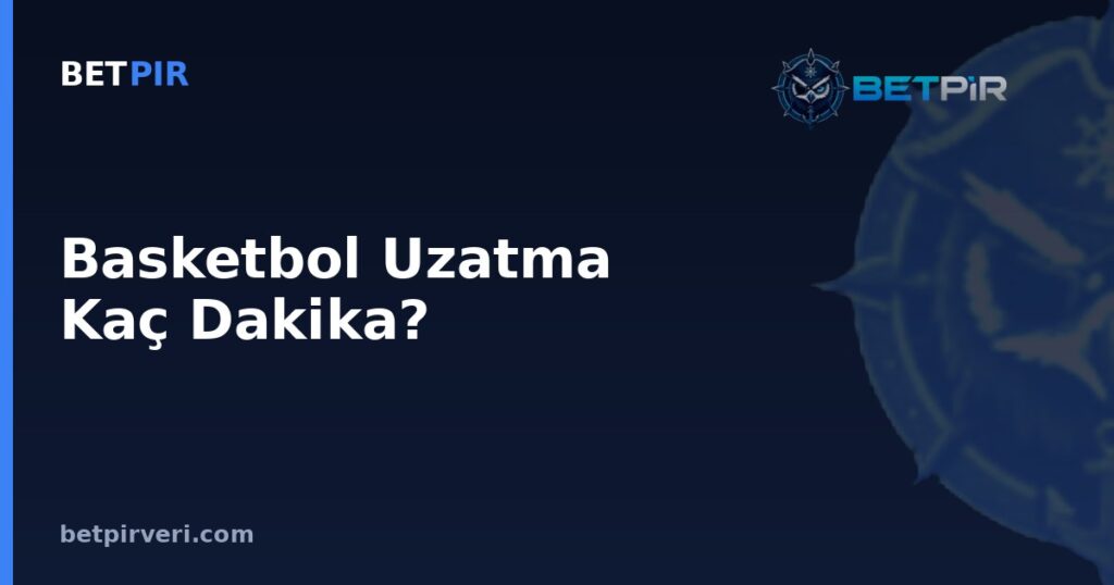 Basketbol Uzatma Kaç Dakika? Spor Verilerinde Ortalama, Medyan ve Örneklem Yanılgıları