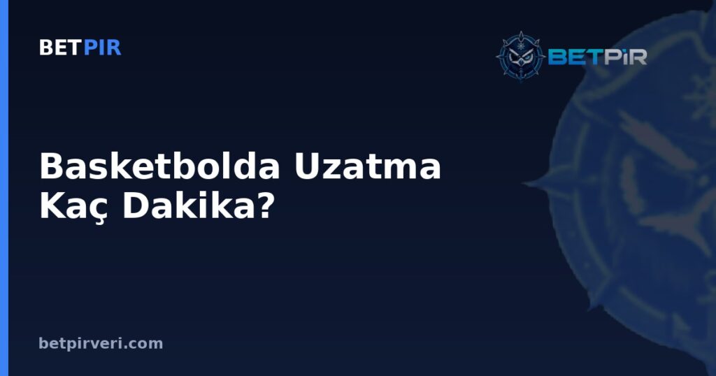Basketbolda Uzatma Kaç Dakika? Spor Veri Setlerinde Kural Bilgisinin Doğrulanması