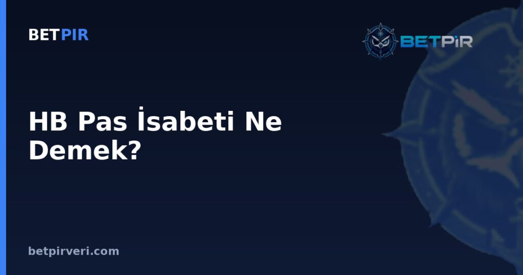 HB Pas İsabeti Ne Demek? Futbol Veri Setlerinde Ortalama, Medyan ve Korelasyon Yanılgıları