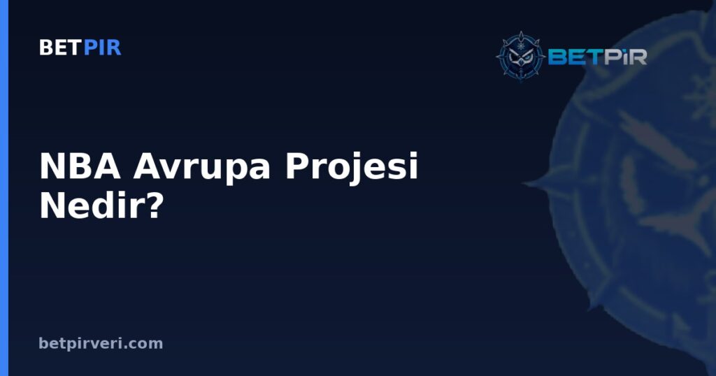 NBA Avrupa Projesi Nedir? Futbolda Gol, Korner, Kart ve Top Hakimiyeti Verileri Nasıl Okunur?