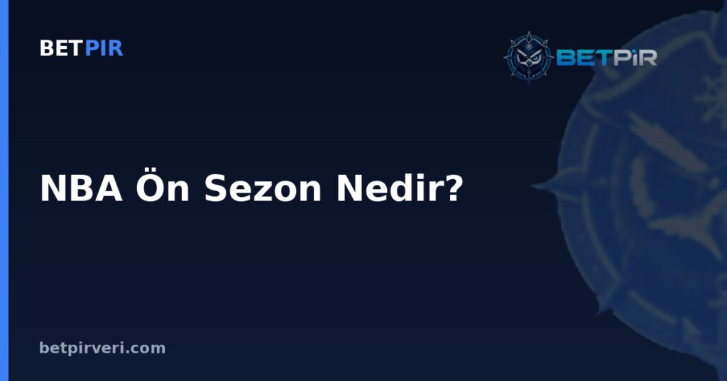 NBA Ön Sezon Nedir? Küçük Örneklem Verilerinde Ortalama, Medyan ve Korelasyon Yanılgıları
