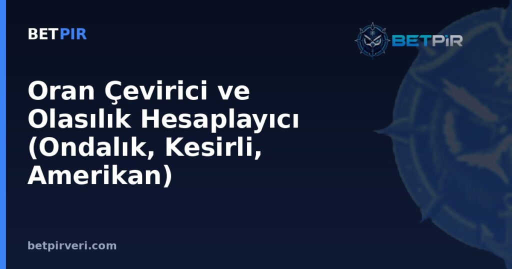 Oran Çevirici ve Olasılık Hesaplayıcı (Ondalık, Kesirli, Amerikan)
