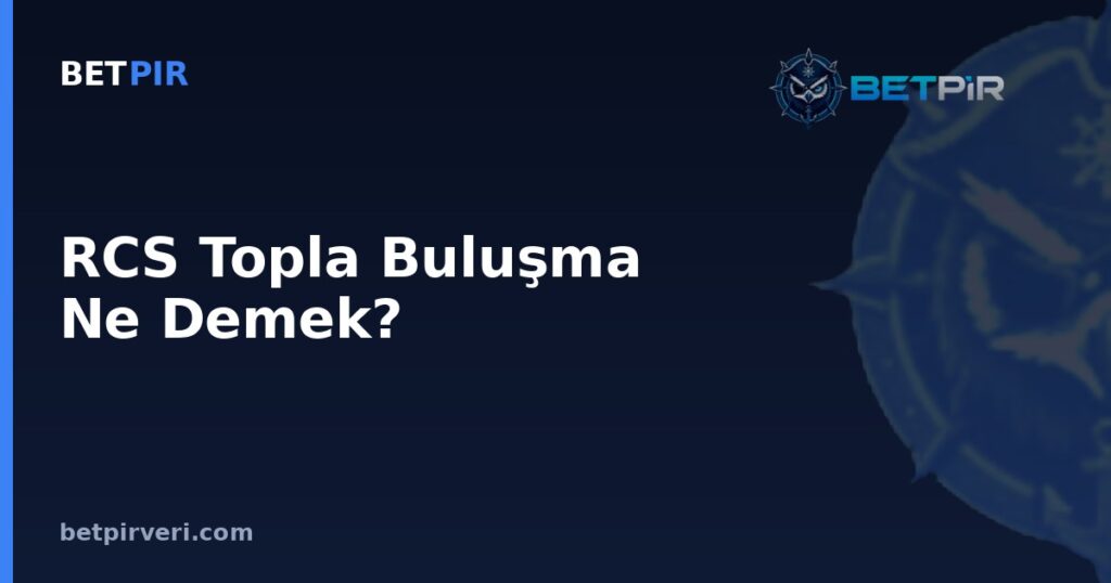RCS Topla Buluşma Ne Demek? Futbolda Oran, Yüzde ve Averaj Hesabının Temel Mantığı