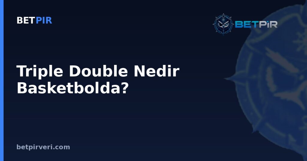Triple Double Nedir Basketbolda? Örneklem, Ortalama-Medyan ve Korelasyon Yanılgılarını Futbol Verisiyle Okuma Rehberi